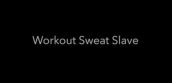  Workout Sweat Slave